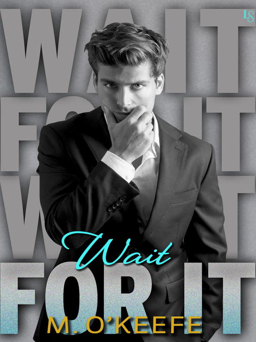 Title details for Wait for It by M. O'Keefe - Available